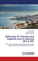 Diffusivity Of Chloride And Sulphate Ions In Selected OPC & PPC