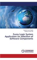 Fuzzy Logic System Application on Selection of Software Components