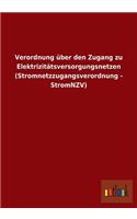 Verordnung über den Zugang zu Elektrizitätsversorgungsnetzen (Stromnetzzugangsverordnung - StromNZV)