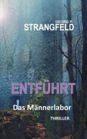 ENTFÜHRT - Das Männerlabor