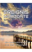Ereignishorizonte Band 1: Ein Zukunftsroman aus dem Chiemgau