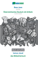 BABADADA black-and-white, Basa Jawa - Österreichisches Deutsch mit Artikeln, kamus visual - das Bildwörterbuch: Javanese - Austrian German, visual dictionary