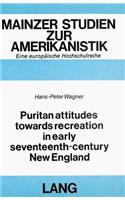 Puritan Attitudes Towards Recreation in Early Seventeenth-Century New England
