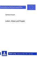 Leben, Arbeit und Projekt