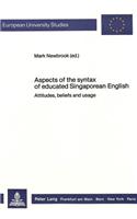 Aspects of the Syntax of Educated Singaporean English