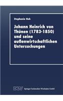 Johann Heinrich Von Thünen (1783-1850) Und Seine Außenwirtschaftlichen Untersuchungen