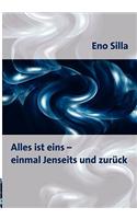 Alles ist eins - einmal Jenseits und zurück