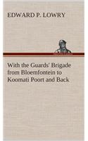 With the Guards' Brigade from Bloemfontein to Koomati Poort and Back: (English)