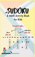 The Sudoku & Math Activity Book for Kids: 101 Easy & Medium 4x4, 6x6 Puzzle Grids for Kids and Beginners + Over 1,000 Simple, Fun & Challenging Math Operations Age 7+ Improves Children's Det