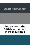 Letters from the British settlement in Pennsylvania