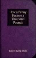 How a Penny Became a Thousand Pounds