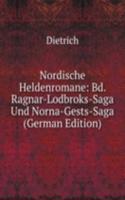 Nordische Heldenromane: Bd. Ragnar-Lodbroks-Saga Und Norna-Gests-Saga (German Edition)