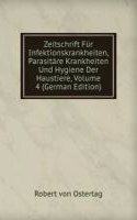 Zeitschrift Fur Infektionskrankheiten, Parasitare Krankheiten Und Hygiene Der Haustiere, Volume 4 (German Edition)