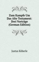 Zum Kampfe Um Das Alte Testament: Drei Vortrage (German Edition)