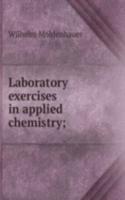 Laboratory exercises in applied chemistry;