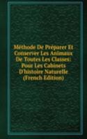 Methode De Preparer Et Conserver Les Animaux De Toutes Les Classes: Pour Les Cabinets D'histoire Naturelle (French Edition)