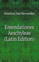 Emendationes Aeschyleae (Latin Edition)