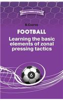 Football. Learning the basic elements of zonal pressing tactics.