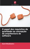 O papel dos requisitos de qualidade na concepção da arquitectura de software