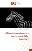 L'Afrique et le développement dans l'oeuvre de Didier NGALEBAYE