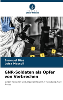 GNR-Soldaten als Opfer von Verbrechen