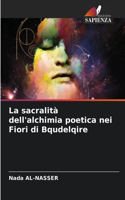 sacralità dell'alchimia poetica nei Fiori di Bqudelqire