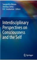 Interdisciplinary Perspectives on Consciousness and the Self
