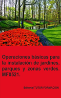 Operaciones básicas para la instalación de jardines, parques y zonas verdes. MF0521.