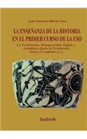 ENSEÑANZA DE LA HISTORIA EN EL PRIMER CURSO DE LA ESO. La Prehistoria, Mesopotamia, Egipto y Andalucía desde la Prehistoria hasta el I milenio a. C.