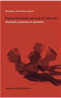 Stochastic Processes in Dynamics