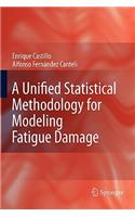 Unified Statistical Methodology for Modeling Fatigue Damage