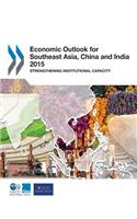 Economic Outlook for Southeast Asia, China, and India 2015
