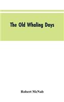 The Old Whaling Days