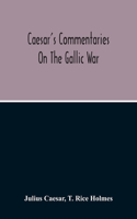 Commentaries On The Gallic War