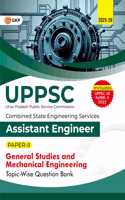 GKP UPPSC 2025-26 : Combined State Engineering Services - Paper II General Studies & Mechanical Engineering II Topic wise Question Bank - Assistant Engineer (Includes Solved Paper of UPPSC AE 2022)