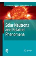 Solar Neutrons and Related Phenomena