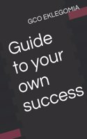 Guide to your own success