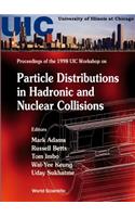 Particle Distributions in Hadronic and Nuclear Collisions: Proceedings of 1998 Uic Workshop