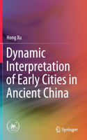 Dynamic Interpretation of Early Cities in Ancient China