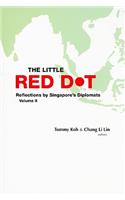 Little Red Dot, The: Reflections by Singapore's Diplomats - Volume II