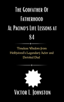 The Godfather Of Fatherhood, Al Pacino's Life Lessons at 84