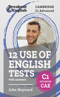 12 Use of English Tests with answers Cambridge C1 Advanced (CAE): (Cambridge C1 Advanced (Cae) Preparation)