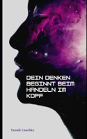 Dein Denken beginnt beim Handeln im Kopf