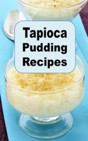 Tapioca Pudding Recipes: (22 Decadent Dessert Cookbook)