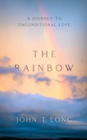 Rainbow: A Journey to Unconditional Love