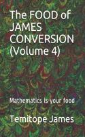 The FOOD of JAMES CONVERSION (Volume 4): Mathematics is your food