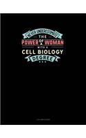 Never Underestimate The Power Of A Woman With A Cell Biology Degree: 3 Column Ledger