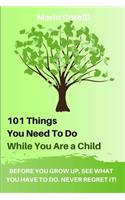101 Things You Need To Do While You Are a Child