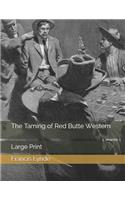 The Taming of Red Butte Western: Large Print