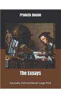 The Essays: Counsels, Civil and Moral: Large Print